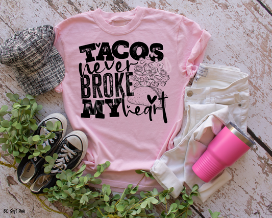 Tacos Never Broke My Heart - Tee