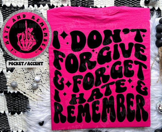 I Don't Forgive & Forget - I Hate & Remember - Tee