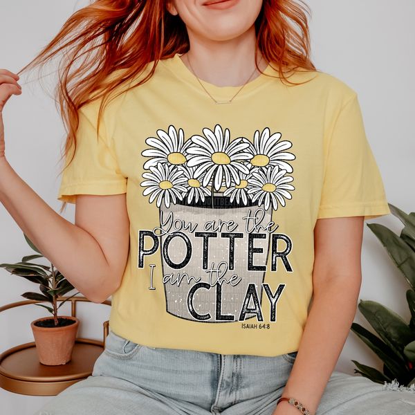 You Are The Potter I am The Clay - Tee