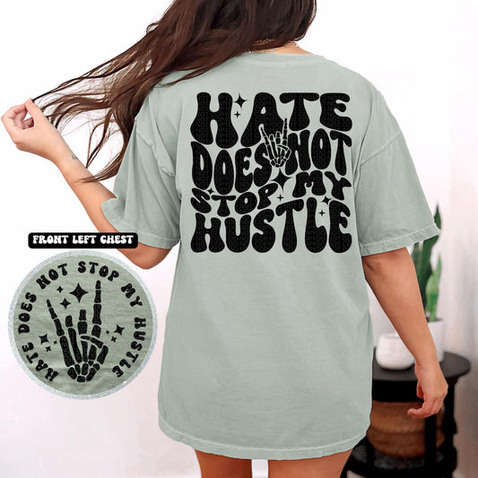 Hate Does Not Stop My Hustle - Tee