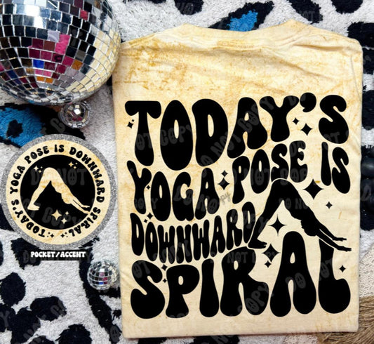 Today's Yoga Pose Is Downward Spiral - Tee