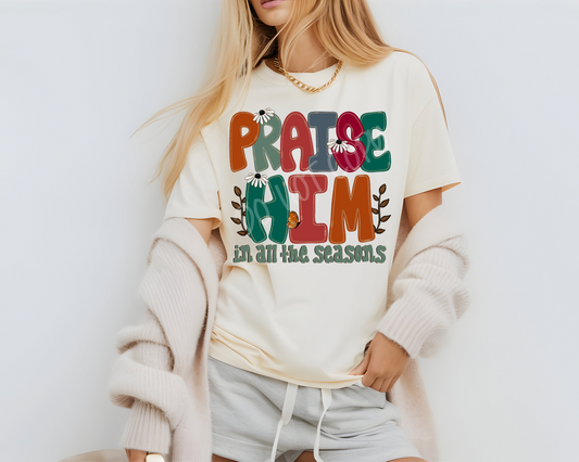 Praise Him In All The Seasons - Tee