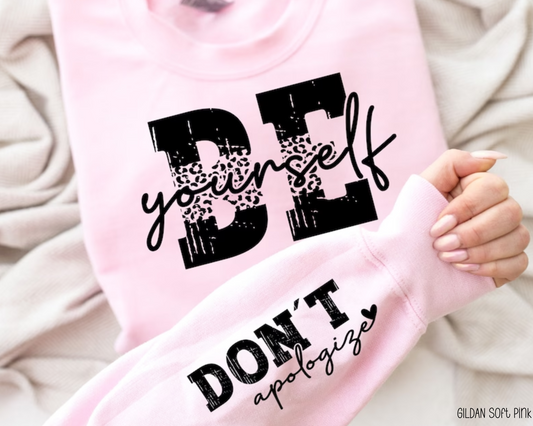 Be Yourself Don't Apologize - Sweatshirt