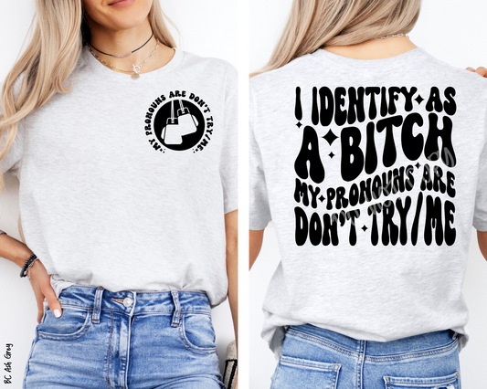 I Identify As Bit** Don't Try Me - Tee