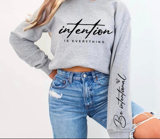 Intention Is Everything - Sweatshirt