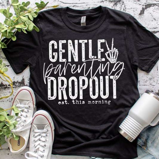 Gentle Parenting Dropout - Tee