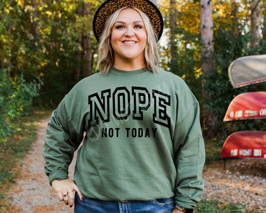 Nope Not Today - Sweatshirt