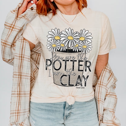 You Are The Potter I am The Clay - Tee