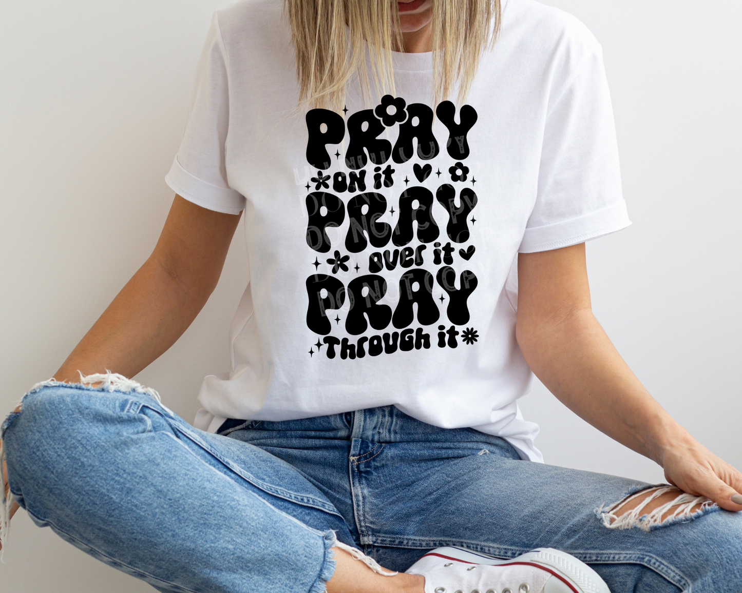 Pray On It Pray Over It Pray Through it