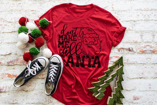 Don't Make Me Call Santa - Tee