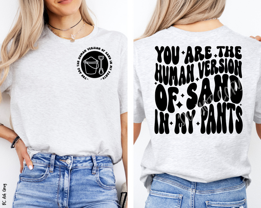 You Are Human Version Of Sand In My Pants - Tee