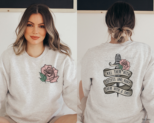 Kill Them With Success & Bury Them With A Smile Sweatshirt