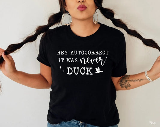 Hey Autocorrect It Was Never Duck